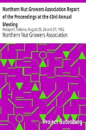 [Gutenberg 25935] • Northern Nut Growers Association Report of the Proceedings at the 43rd Annual Meeting / Rockport, Indiana, August 25, 26 and 27, 1952